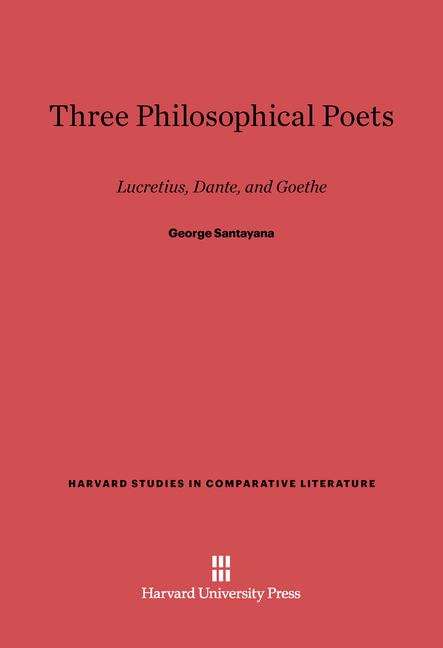 Book cover of Three Philosophical Poets: Lucretius, Dante, and Goethe