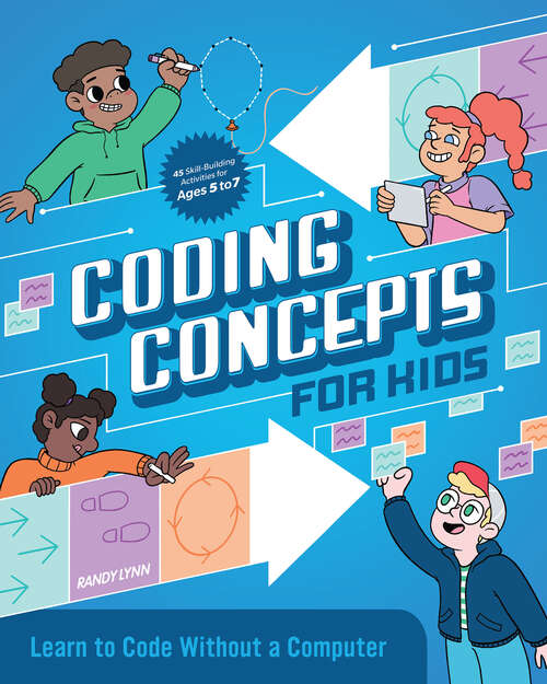 Book cover of Coding Concepts for Kids: Learn to Code Without a Computer