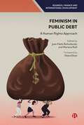 Feminism in Public Debt: A Human Rights Approach (Business, Finance and International Development)