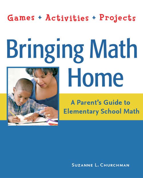 Book cover of Bringing Math Home: A Parent's Guide to Elementary School Math: Games, Activities, Projects