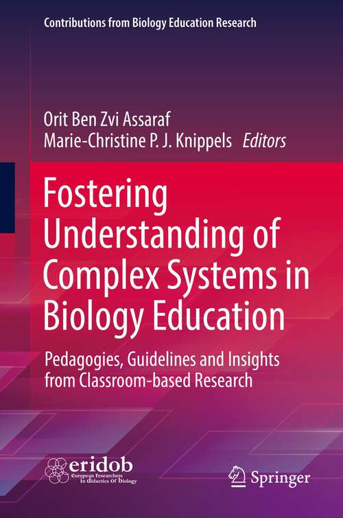 Fostering Understanding of Complex Systems in Biology Education: Pedagogies, Guidelines and Insights from Classroom-based Research (Contributions from Biology Education Research)