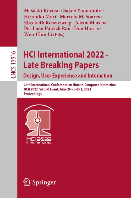 HCI International 2022 - Late Breaking Papers. Design, User Experience and Interaction: 24th International Conference on Human-Computer Interaction, HCII 2022, Virtual Event, June 26 – July 1, 2022, Proceedings (Lecture Notes in Computer Science #13516)