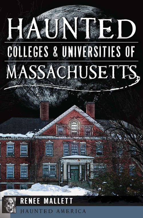 Book cover of Haunted Colleges and Universities of Massachusetts (Haunted America)