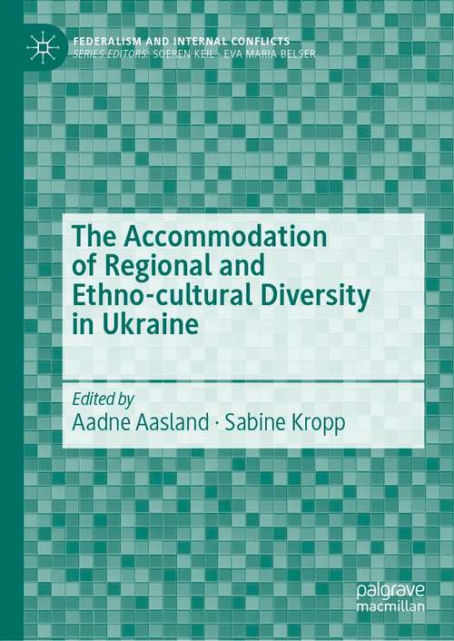 The Accommodation of Regional and Ethno-cultural Diversity in Ukraine (Federalism and Internal Conflicts)
