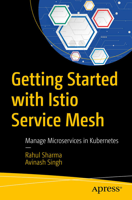 Getting Started with Istio Service Mesh: Manage Microservices in Kubernetes