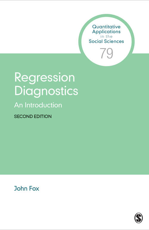Regression Diagnostics: An Introduction (Quantitative Applications in the Social Sciences #79)