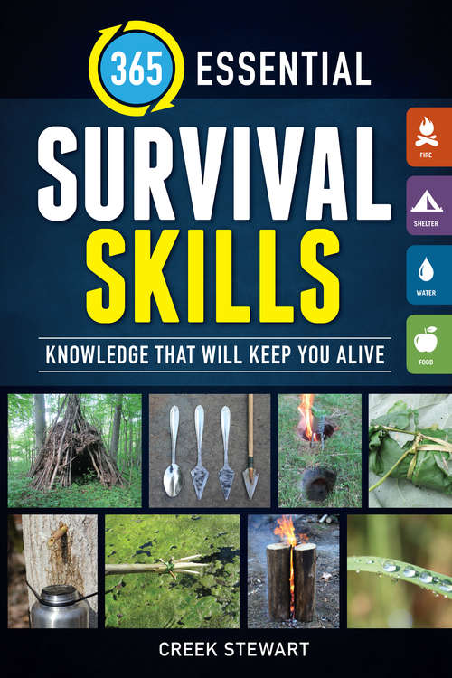 Book cover of 365 Essential Survival Skills: Knowledge That Will Keep You Alive