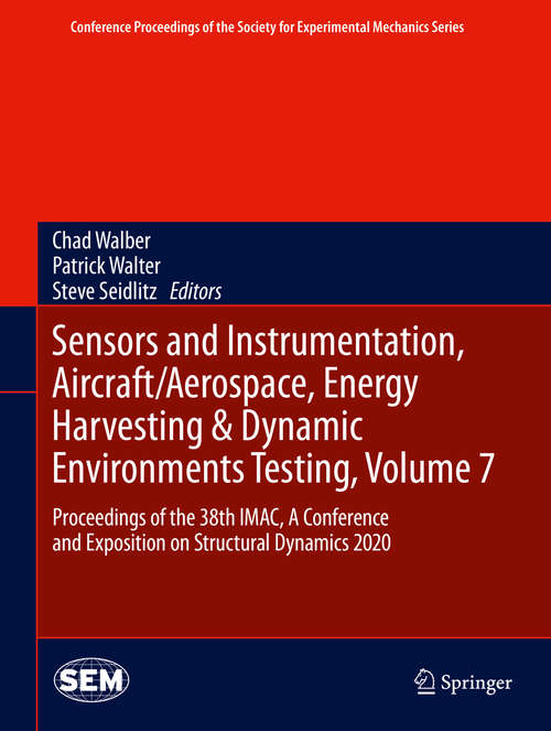 Sensors and Instrumentation, Aircraft/Aerospace, Energy Harvesting & Dynamic Environments Testing, Volume 7: Proceedings of the 38th IMAC, A Conference and Exposition on Structural Dynamics 2020 (Conference Proceedings of the Society for Experimental Mechanics Series)