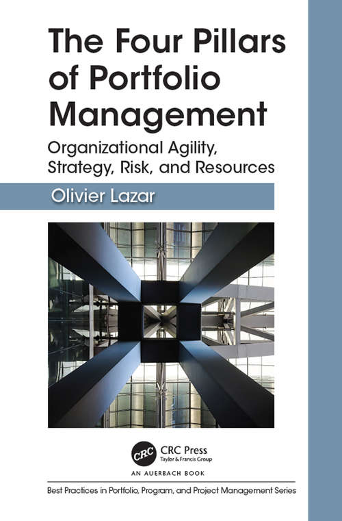 Book cover of The Four Pillars of Portfolio Management: Organizational Agility, Strategy, Risk, and Resources (Best Practices in Portfolio, Program, and Project Management)