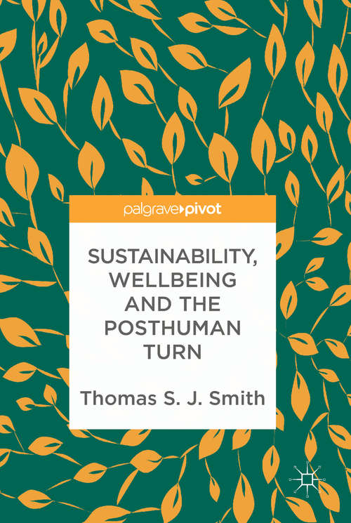 Book cover of Sustainability, Wellbeing and the Posthuman Turn