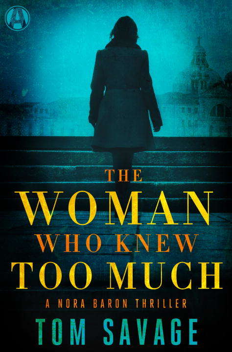 Book cover of The Woman Who Knew Too Much: A Nora Baron Thriller