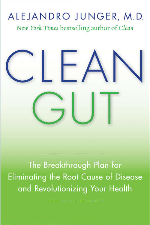 Book cover of Clean Gut: The Breakthrough Plan for Eliminating the Root Cause of Disease and Revolutionizing Your Health
