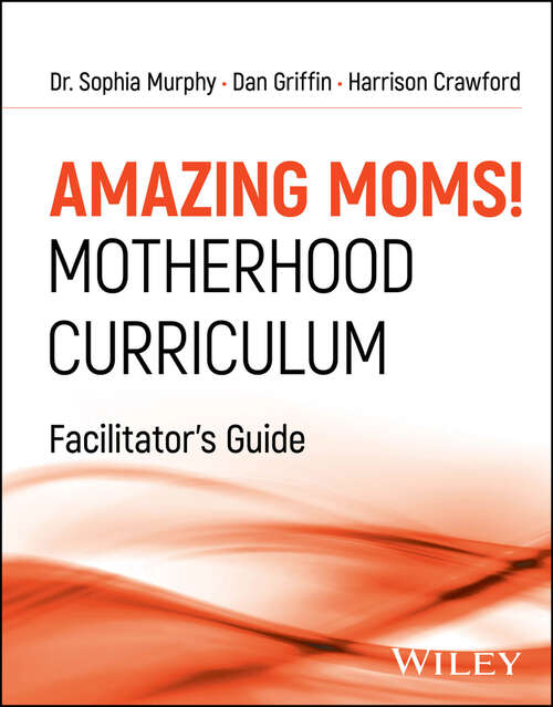 Book cover of Amazing Moms! Motherhood Curriculum, Facilitator's Guide