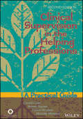 Clinical Supervision in the Helping Professions: A Practical Guide (Supervision Ser.)