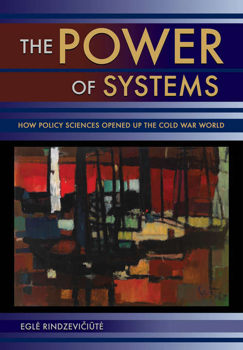 Book cover of The Power of Systems: How Policy Sciences Opened Up the Cold War World