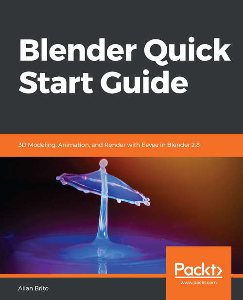 Book cover of Blender Quick Start Guide: 3D Modeling, Animation, and Render with Eevee in Blender 2.8