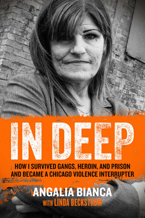 Book cover of In Deep: How I Survived Gangs, Heroin, and Prison to Become a Chicago Violence Interrupter