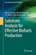 Substrate Analysis for Effective Biofuels Production (Clean Energy Production Technologies)