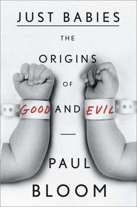 Book cover of Just Babies: The Origins of Good and Evil