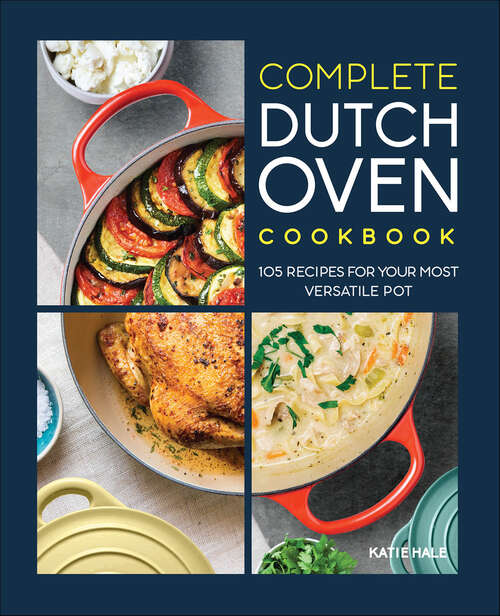 Book cover of Complete Dutch Oven Cookbook: 105 Recipes for Your Most Versatile Pot