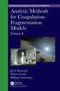 Analytic Methods for Coagulation-Fragmentation Models, Volume I (Chapman & Hall/CRC Monographs and Research Notes in Mathematics)