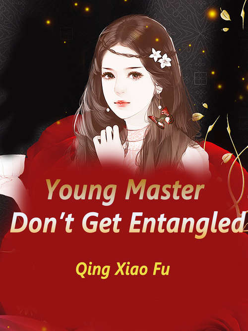 Young Master, Don’t Get Entangled: Volume 4 (Volume 4 #4)