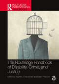 Book cover of The Routledge Handbook of Disability, Crime, and Justice (Routledge International Handbooks)
