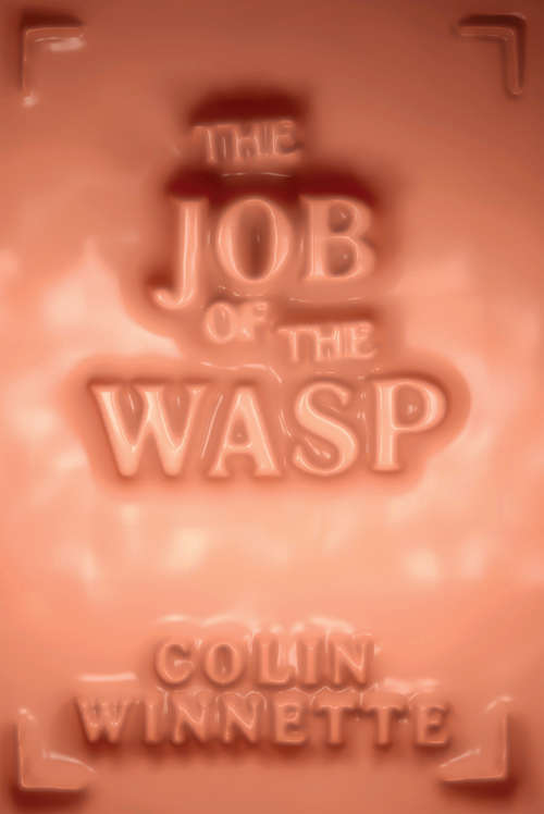 Book cover of The Job of the Wasp: A Novel