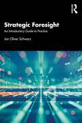 Strategic Foresight: An Introductory Guide to Practice