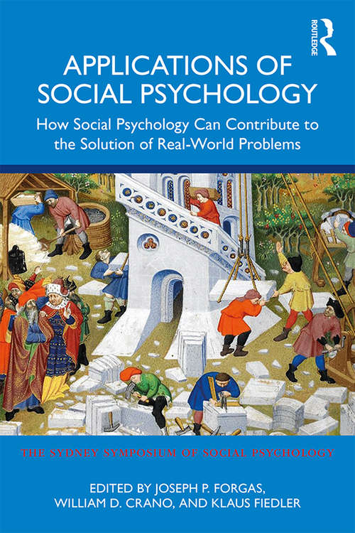 Applications of Social Psychology: How Social Psychology Can Contribute to the Solution of Real-World Problems (Sydney Symposium of Social Psychology)