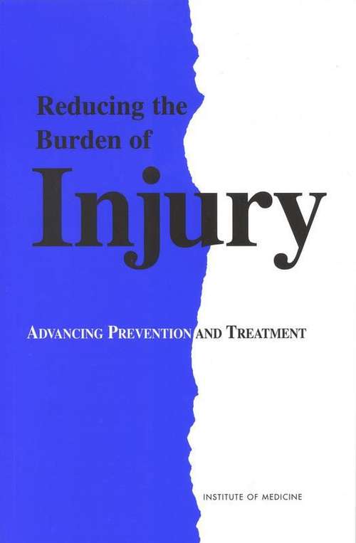 Reducing the Burden of Injury: Advancing Prevention and Treatment