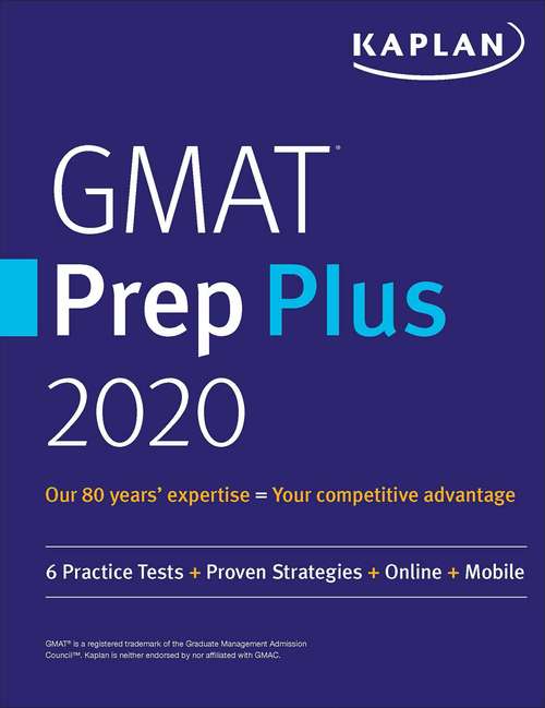 Book cover of GMAT Prep Plus 2020: 6 Practice Tests + Proven Strategies + Online + Mobile (Kaplan Test Prep)