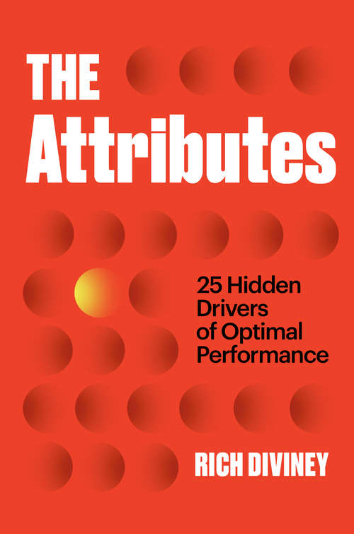 Book cover of The Attributes: 25 Hidden Drivers of Optimal Performance