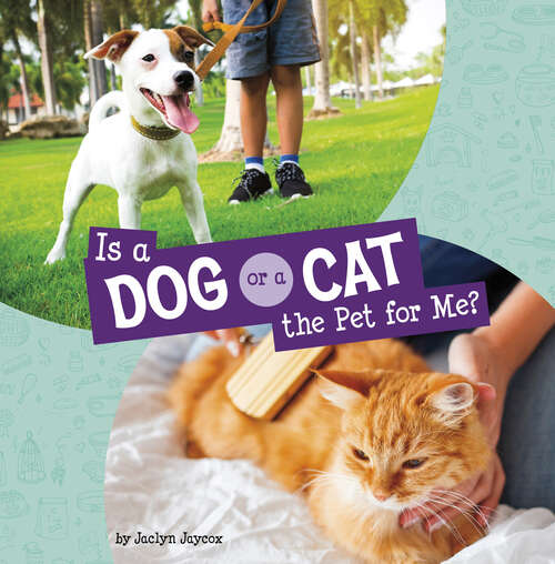 Book cover of Is a Dog or a Cat the Pet for Me? (This Or That Pets Ser.)