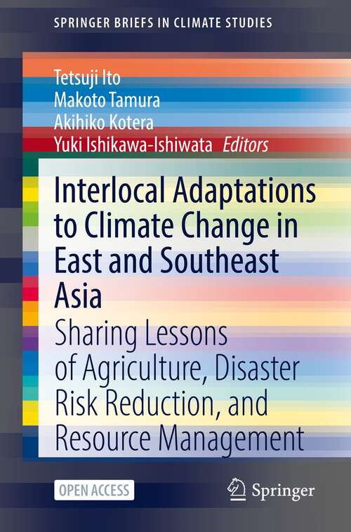Book cover of Interlocal Adaptations to Climate Change in East and Southeast Asia: Sharing Lessons of Agriculture, Disaster Risk Reduction, and Resource Management (1st ed. 2022) (SpringerBriefs in Climate Studies)