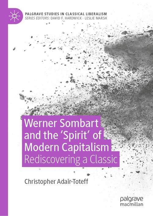 Book cover of Werner Sombart and the 'Spirit' of Modern Capitalism: Rediscovering a Classic (2024) (Palgrave Studies in Classical Liberalism)