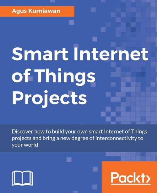Book cover of Smart Internet of Things Projects