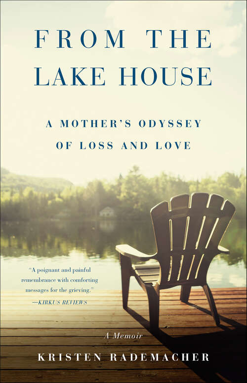 Book cover of From the Lake House: A Mother's Odyssey of Loss and Love