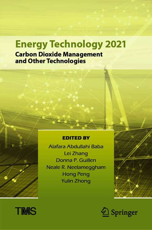Energy Technology 2021: Carbon Dioxide Management and Other Technologies (The Minerals, Metals & Materials Series)