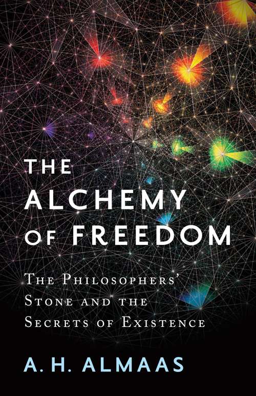 Book cover of The Alchemy of Freedom: The Philosophers' Stone and the Secrets of Existence