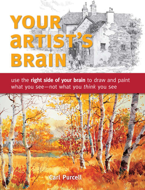 Book cover of Your Artist's Brain: Use the right side of your brain to draw and paint what you see - not what you t hink you see