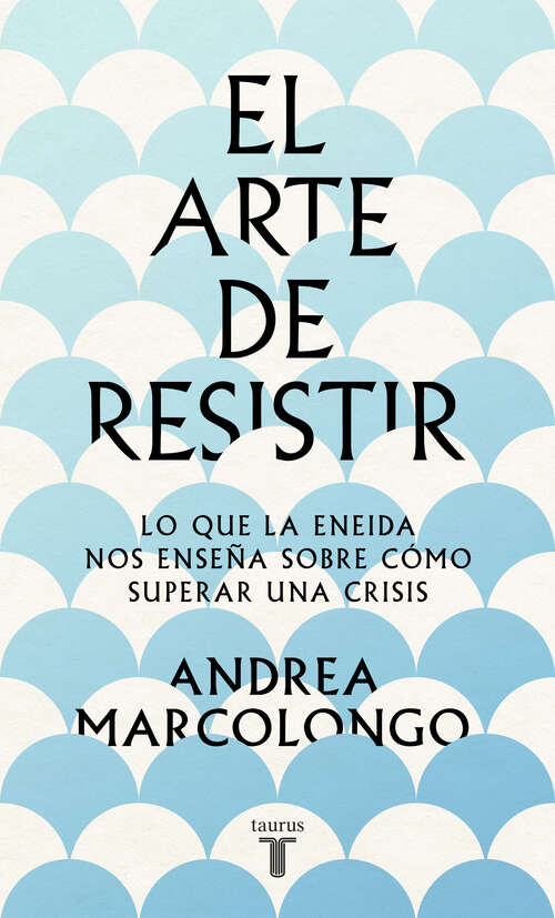 Book cover of El arte de resistir: Lo que la Eneida nos enseña sobre cómo superar una crisis