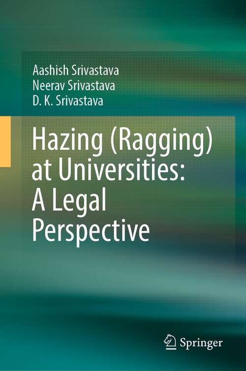 Book cover of Hazing (Ragging) at Universities: A Legal Perspective (1st ed. 2023)
