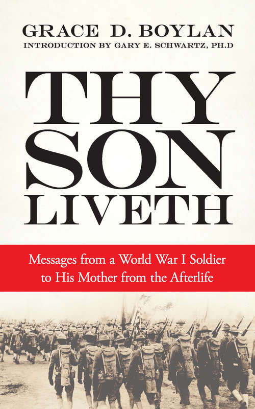 Thy Son Liveth: Messages from a World War I Soldier to His Mother from the Afterlife