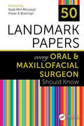 50 Landmark Papers every Oral and Maxillofacial Surgeon Should Know (50 Landmark Papers)