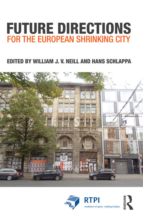Future Directions for the European Shrinking City (RTPI Library Series)