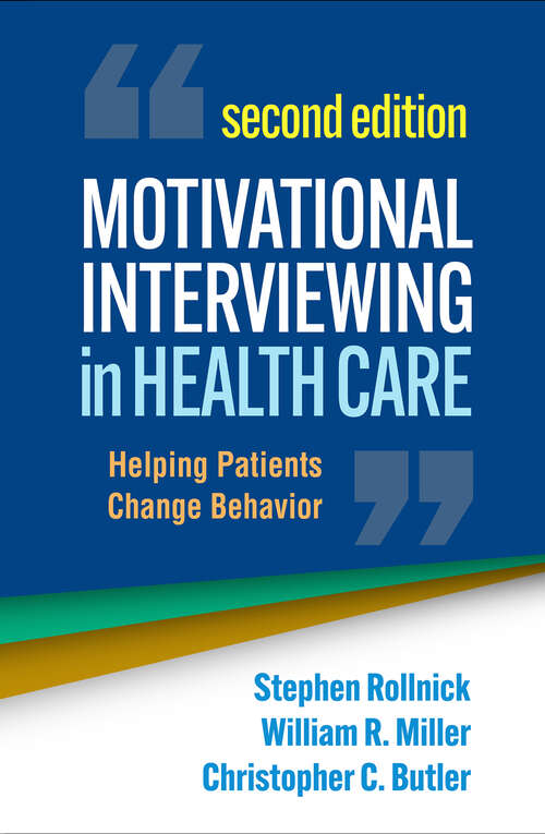 Motivational Interviewing in Health Care, Second Edition: Helping Patients Change Behavior (Applications of Motivational Interviewing)