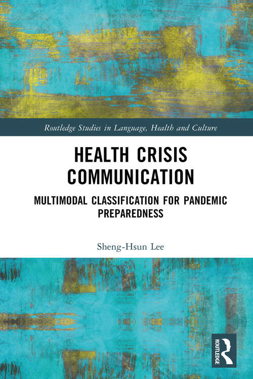 Book cover of Health Crisis Communication: Multimodal Classification for Pandemic Preparedness (1) (Routledge Studies in Language, Health and Culture)