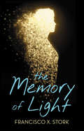 The Memory of Light (Arthur A Levine Novel Bks.)