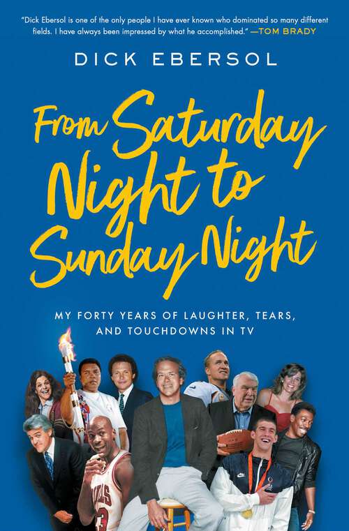 Book cover of From Saturday Night to Sunday Night: My Forty Years of Laughter, Tears, and Touchdowns in TV